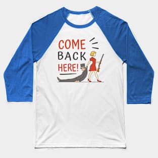 Come Back Here P R t shirt Baseball T-Shirt